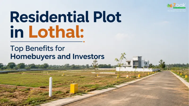 Residential Plot in Lothal: Top Benefits for Homebuyers and Investors